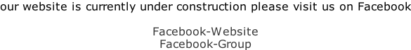 our website is currently under construction please visit us on Facebook  Facebook-Website Facebook-Group